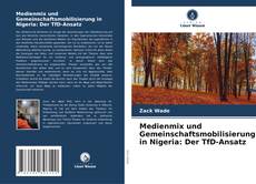 Buchcover von Medienmix und Gemeinschaftsmobilisierung in Nigeria: Der TfD-Ansatz