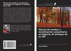 Bookcover of Mezcla de medios y movilización comunitaria en Nigeria: El enfoque de la TfD