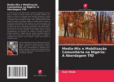 Buchcover von Media-Mix e Mobilização Comunitária na Nigéria: A Abordagem TfD