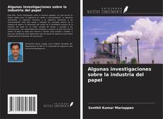 Bookcover of Algunas investigaciones sobre la industria del papel