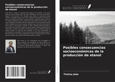 Borítókép a  Posibles consecuencias socioeconómicas de la producción de etanol - hoz