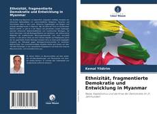Copertina di Ethnizität, fragmentierte Demokratie und Entwicklung in Myanmar