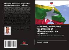 Copertina di Ethnicité, démocratie fragmentée et développement au Myanmar