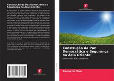 Buchcover von Construção da Paz Democrática e Segurança na Ásia Oriental