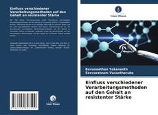 Portada del libro de Einfluss verschiedener Verarbeitungsmethoden auf den Gehalt an resistenter Stärke