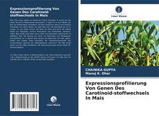 Buchcover von Expressionsprofilierung Von Genen Des Carotinoid-stoffwechsels In Mais