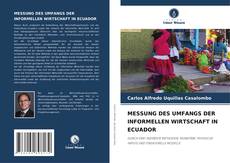 Portada del libro de MESSUNG DES UMFANGS DER INFORMELLEN WIRTSCHAFT IN ECUADOR