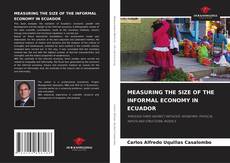MEASURING THE SIZE OF THE INFORMAL ECONOMY IN ECUADOR的封面