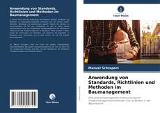 Anwendung von Standards, Richtlinien und Methoden im Baumanagement的封面