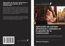 Couverture de Aplicación de normas, directrices y métodos en la gestión de la construcción