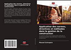 Couverture de Application des normes, directives et méthodes dans la gestion de la construction