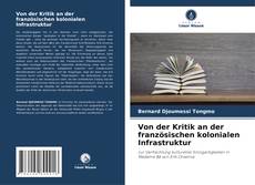 Buchcover von Von der Kritik an der französischen kolonialen Infrastruktur