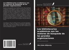 Copertina di Los bibliotecarios académicos son los motores de búsqueda de las grandes organizaciones