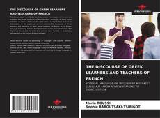 THE DISCOURSE OF GREEK LEARNERS AND TEACHERS OF FRENCH kitap kapağı