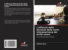 Bookcover of L'efficacia delle decisioni della Corte interamericana dei diritti umani
