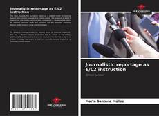 Bookcover of Journalistic reportage as E/L2 instruction