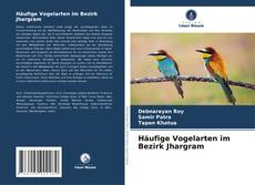 Borítókép a  Häufige Vogelarten im Bezirk Jhargram - hoz