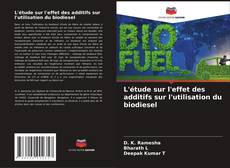 Buchcover von L'étude sur l'effet des additifs sur l'utilisation du biodiesel