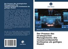 Portada del libro de Der Prozess des strategischen Managements: Die ressourcenbasierte Sichtweise als gültiges Modell