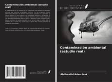 Bookcover of Contaminación ambiental (estudio real)