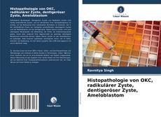 Histopathologie von OKC, radikulärer Zyste, dentigeröser Zyste, Ameloblastom kitap kapağı