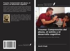 Copertina di Trauma: Comprensión del abuso, el estrés y el desarrollo cognitivo