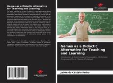 Bookcover of Games as a Didactic Alternative for Teaching and Learning