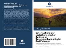 Buchcover von Untersuchung der sozioökonomischen Zwänge im Zusammenhang mit der Zertifizierung