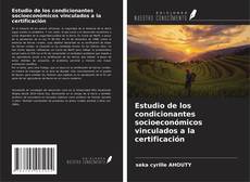 Bookcover of Estudio de los condicionantes socioeconómicos vinculados a la certificación