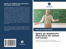 Buchcover von Spiele als didaktische Alternative für Lehren und Lernen