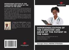 Bookcover of DEPERSONALIZATION OF THE CAREGIVER AND ABUSE OF THE PATIENT IN THE GABO