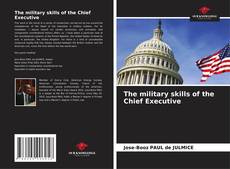 Bookcover of The military skills of the Chief Executive
