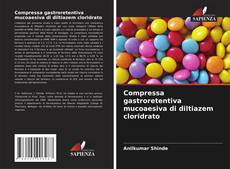 Bookcover of Compressa gastroretentiva mucoaesiva di diltiazem cloridrato