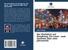 Buchcover von Der Rückblick auf Hongkong: Ein Land - zwei Systeme über zwei Jahrzehnte