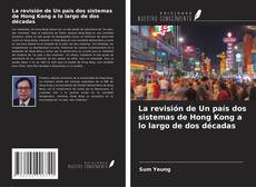 Portada del libro de La revisión de Un país dos sistemas de Hong Kong a lo largo de dos décadas