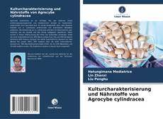 Bookcover of Kulturcharakterisierung und Nährstoffe von Agrocybe cylindracea