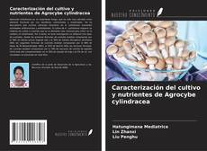 Обложка Caracterización del cultivo y nutrientes de Agrocybe cylindracea