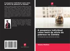 Copertina di A poupança individual como meio de alívio da pobreza na Zâmbia