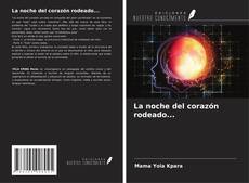 Bookcover of La noche del corazón rodeado...
