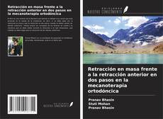 Bookcover of Retracción en masa frente a la retracción anterior en dos pasos en la mecanoterapia ortodóncica