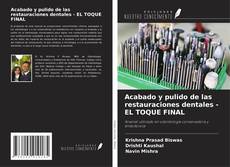 Acabado y pulido de las restauraciones dentales - EL TOQUE FINAL kitap kapağı