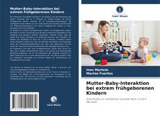 Buchcover von Mutter-Baby-Interaktion bei extrem frühgeborenen Kindern