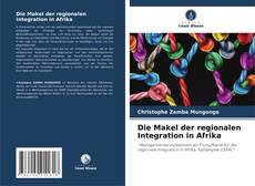Buchcover von Die Makel der regionalen Integration in Afrika
