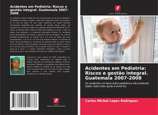 Portada del libro de Acidentes em Pediatria: Riscos e gestão integral. Guatemala 2007-2008