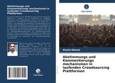 Buchcover von Abstimmungs und Kommentierungs mechanismen in laufenden Crowdsourcing Plattformen
