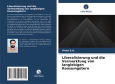 Buchcover von Liberalisierung und die Vermarktung von langlebigen Konsumgütern