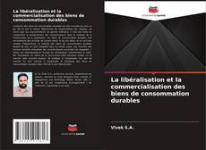La libéralisation et la commercialisation des biens de consommation durables kitap kapağı