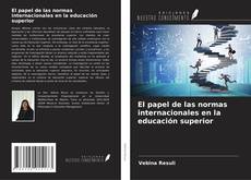 Bookcover of El papel de las normas internacionales en la educación superior