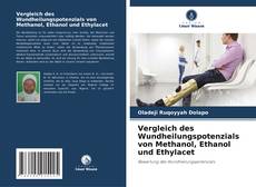 Couverture de Vergleich des Wundheilungspotenzials von Methanol, Ethanol und Ethylacet