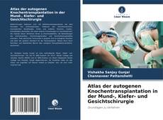 Couverture de Atlas der autogenen Knochentransplantation in der Mund-, Kiefer- und Gesichtschirurgie